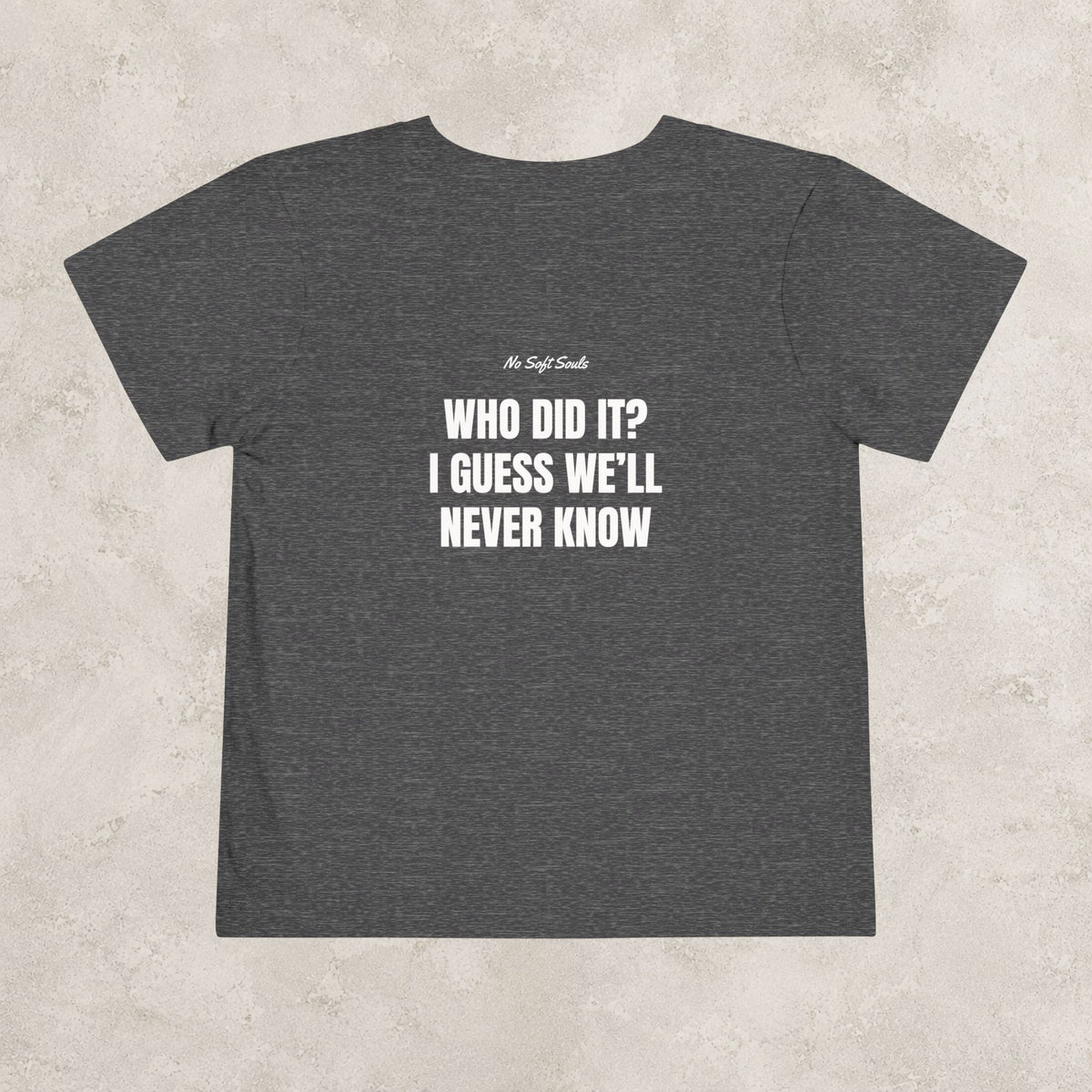 Who Did It? I Guess We'll Never Know— Toddler Tee