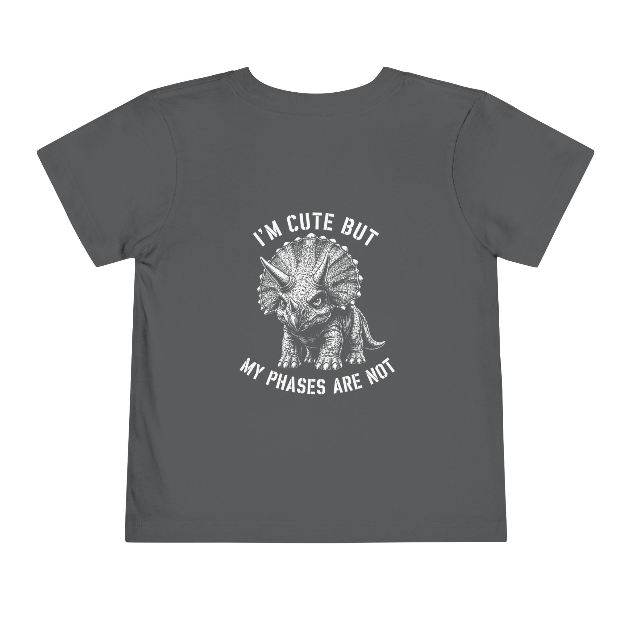I'm Cute But My Phases Are Not — Toddler Tee