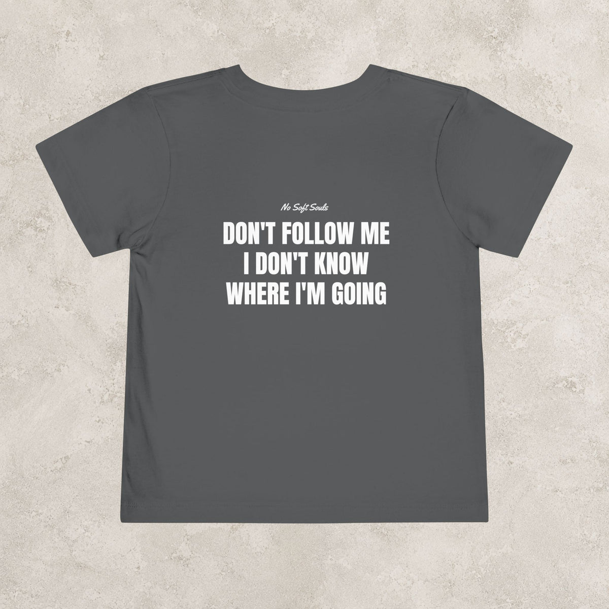 Don't Follow Me I Don't Know Where I'm Going   — Toddler Tee