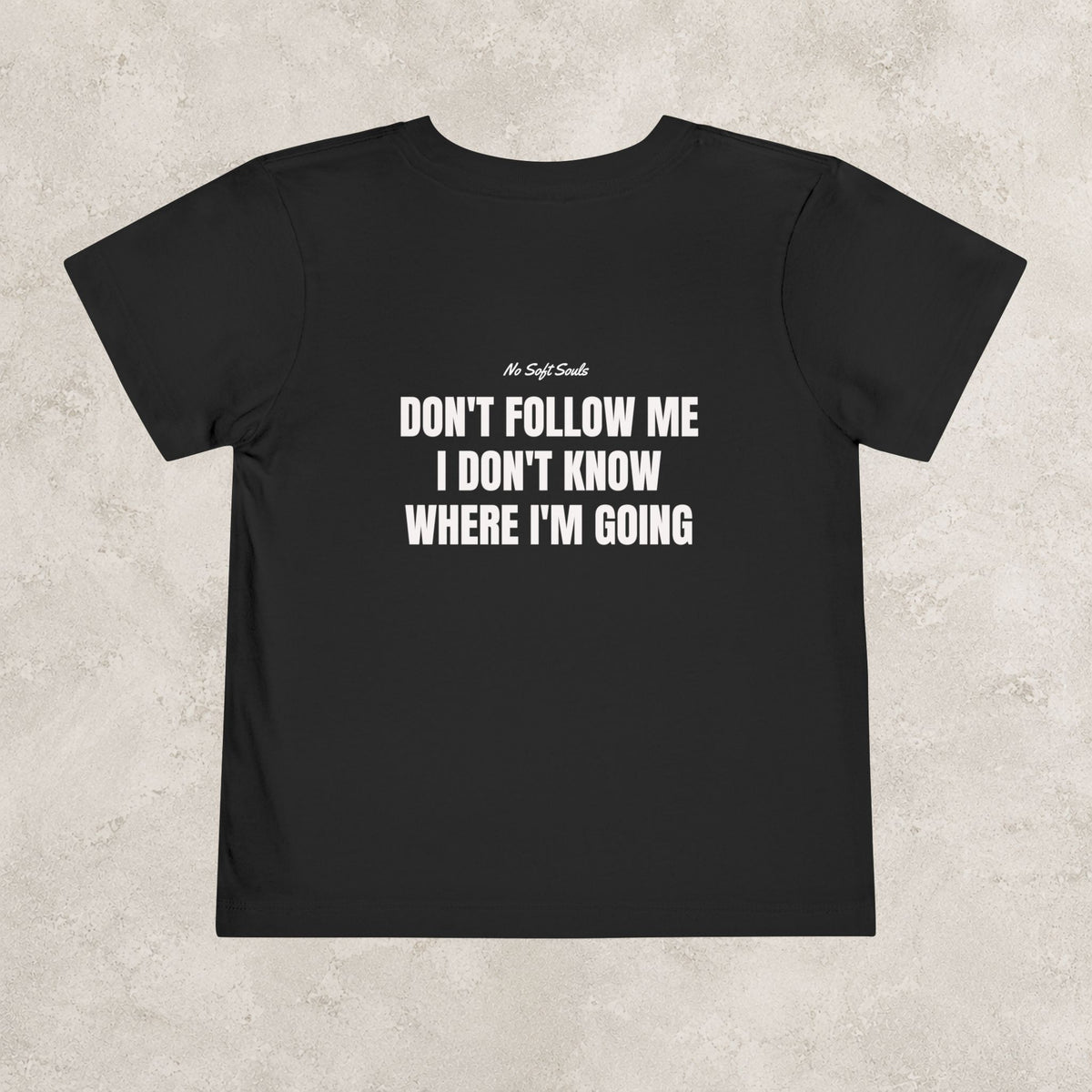 Don't Follow Me I Don't Know Where I'm Going   — Toddler Tee
