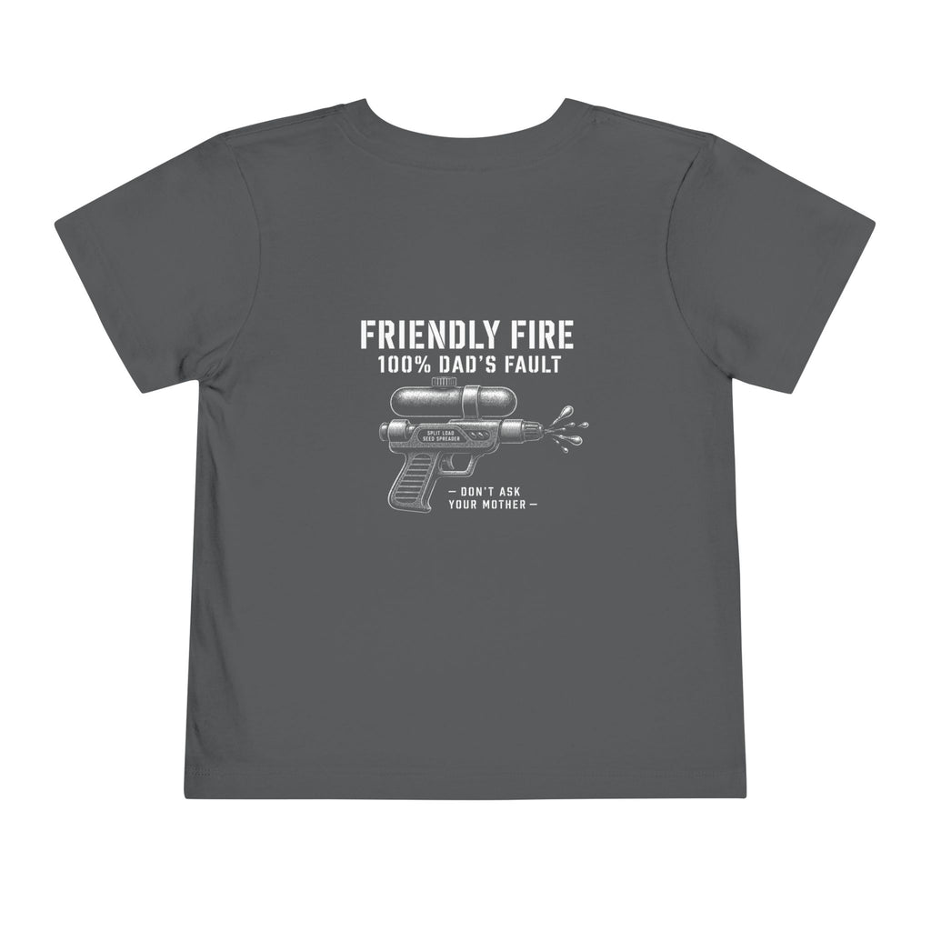 Friendly Fire (100% Dad's Fault) — Toddler Tee