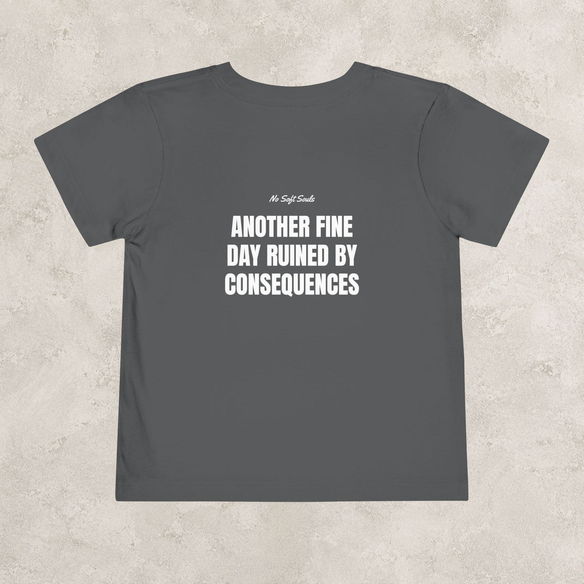 Another Fine Day Ruined By Consequences — Toddler Tee
