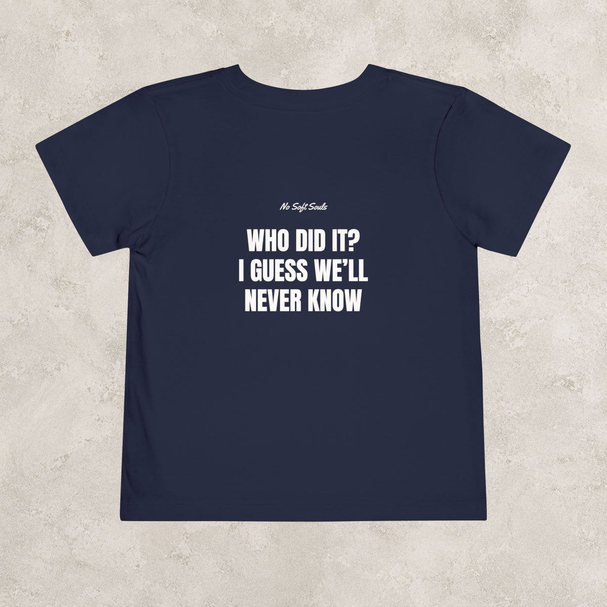 Who Did It? I Guess We'll Never Know— Toddler Tee