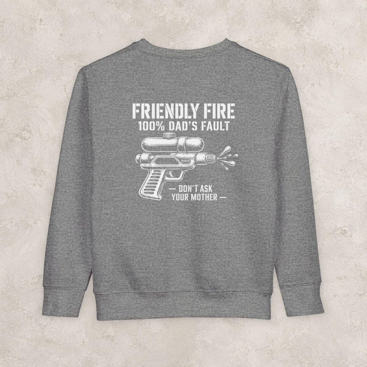 Friendly Fire (100% Dad's Fault) — Toddler Sweatshirt
