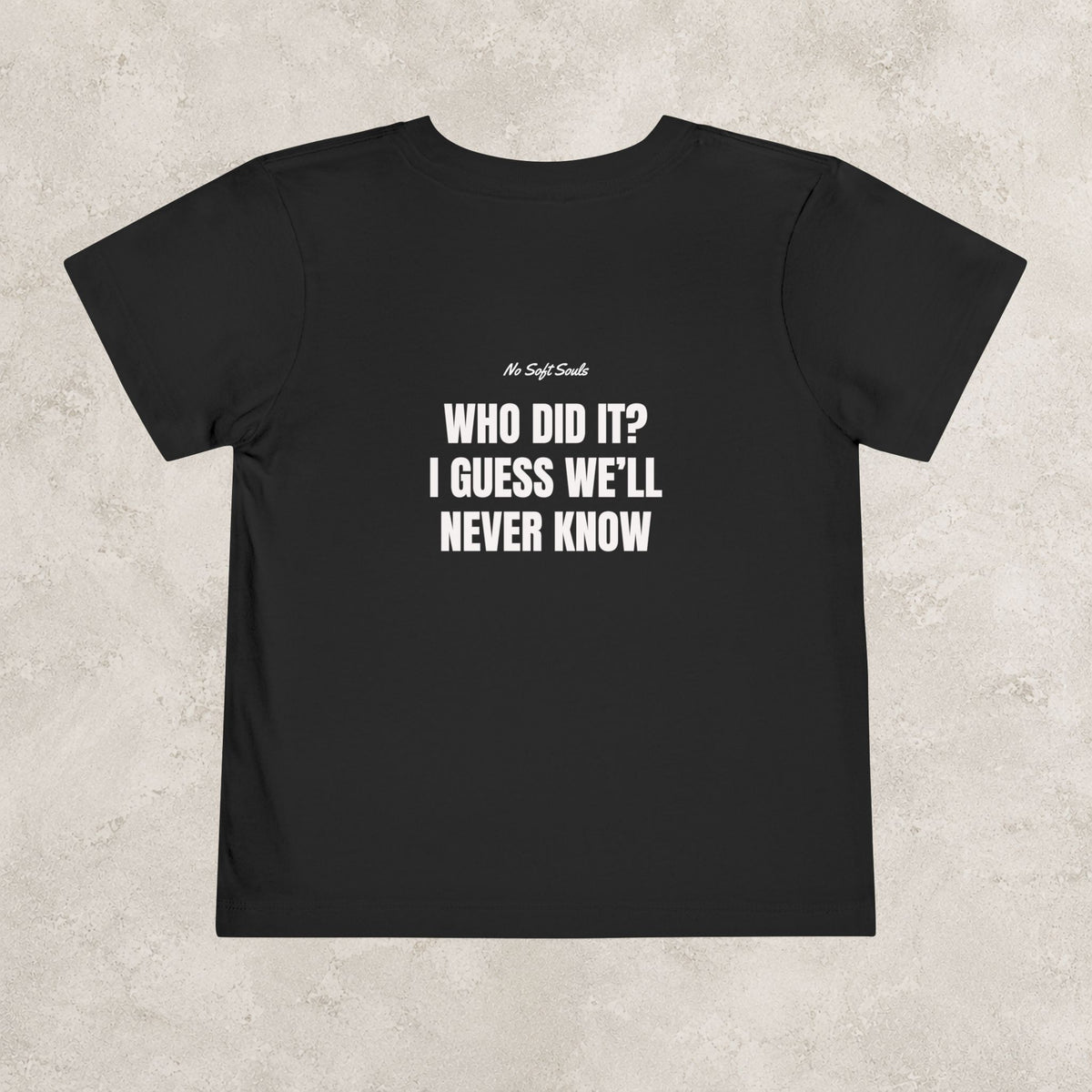 Who Did It? I Guess We'll Never Know— Toddler Tee
