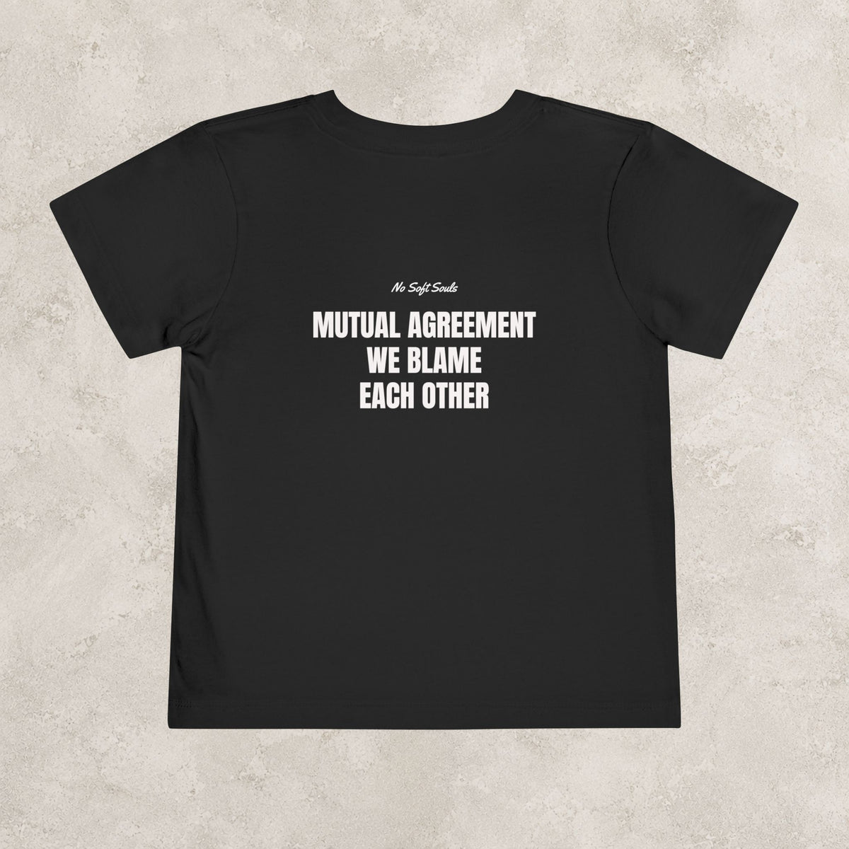 Mutal Agreement We Blame Each Other   — Toddler Tee