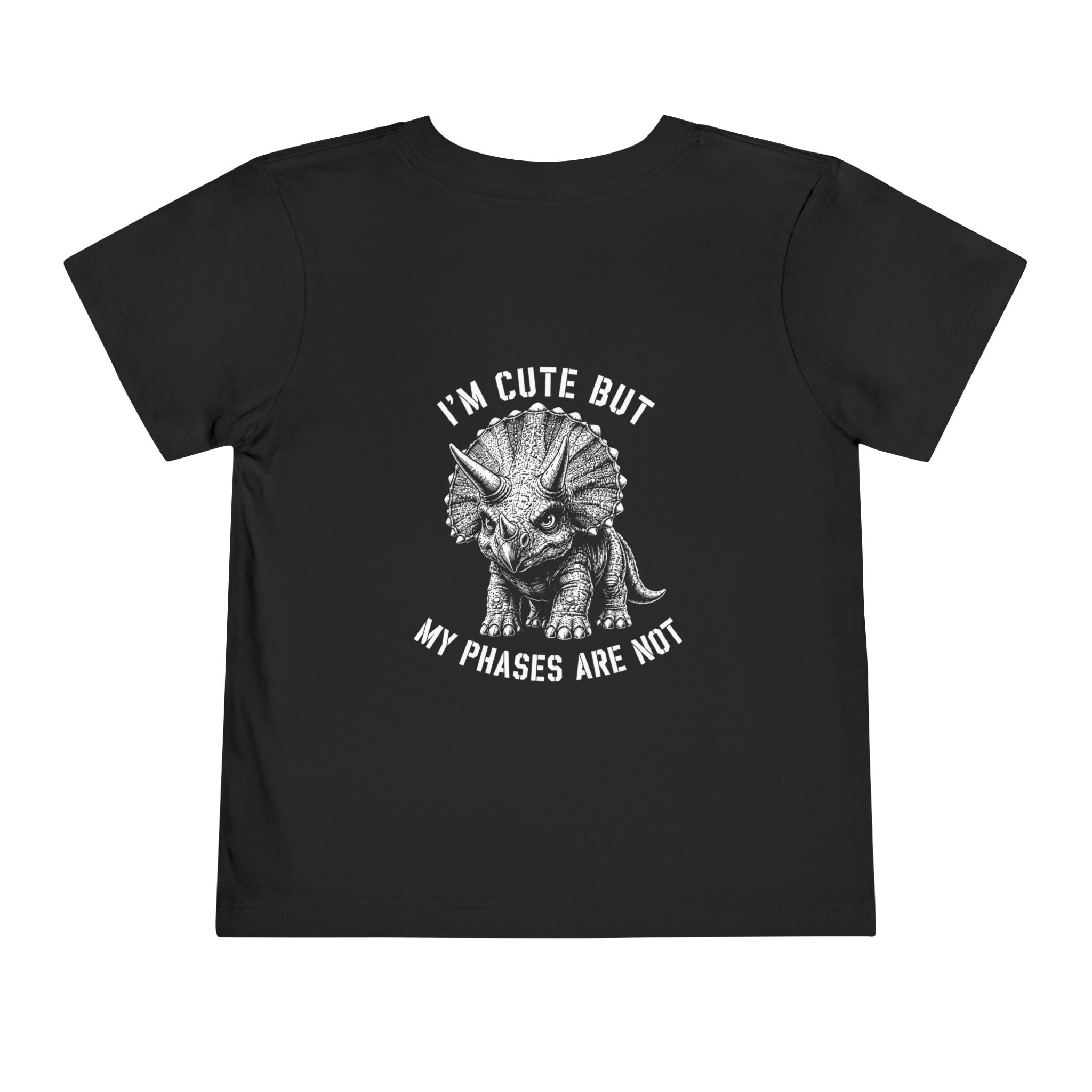 I'm Cute But My Phases Are Not — Toddler Tee