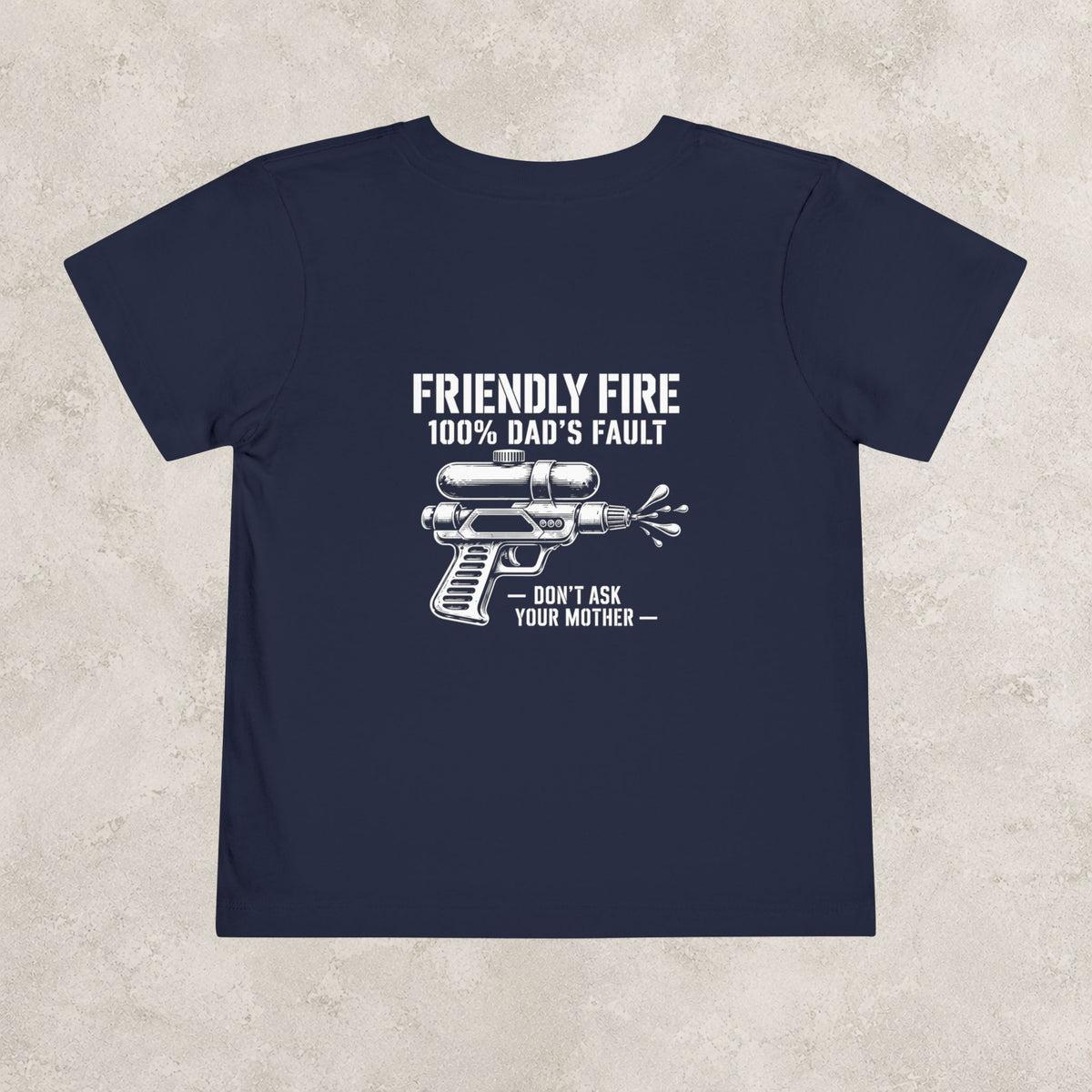 Friendly Fire (100% Dad's Fault) — Toddler Tee