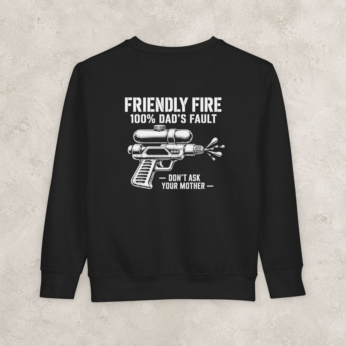 Friendly Fire (100% Dad's Fault) — Toddler Sweatshirt