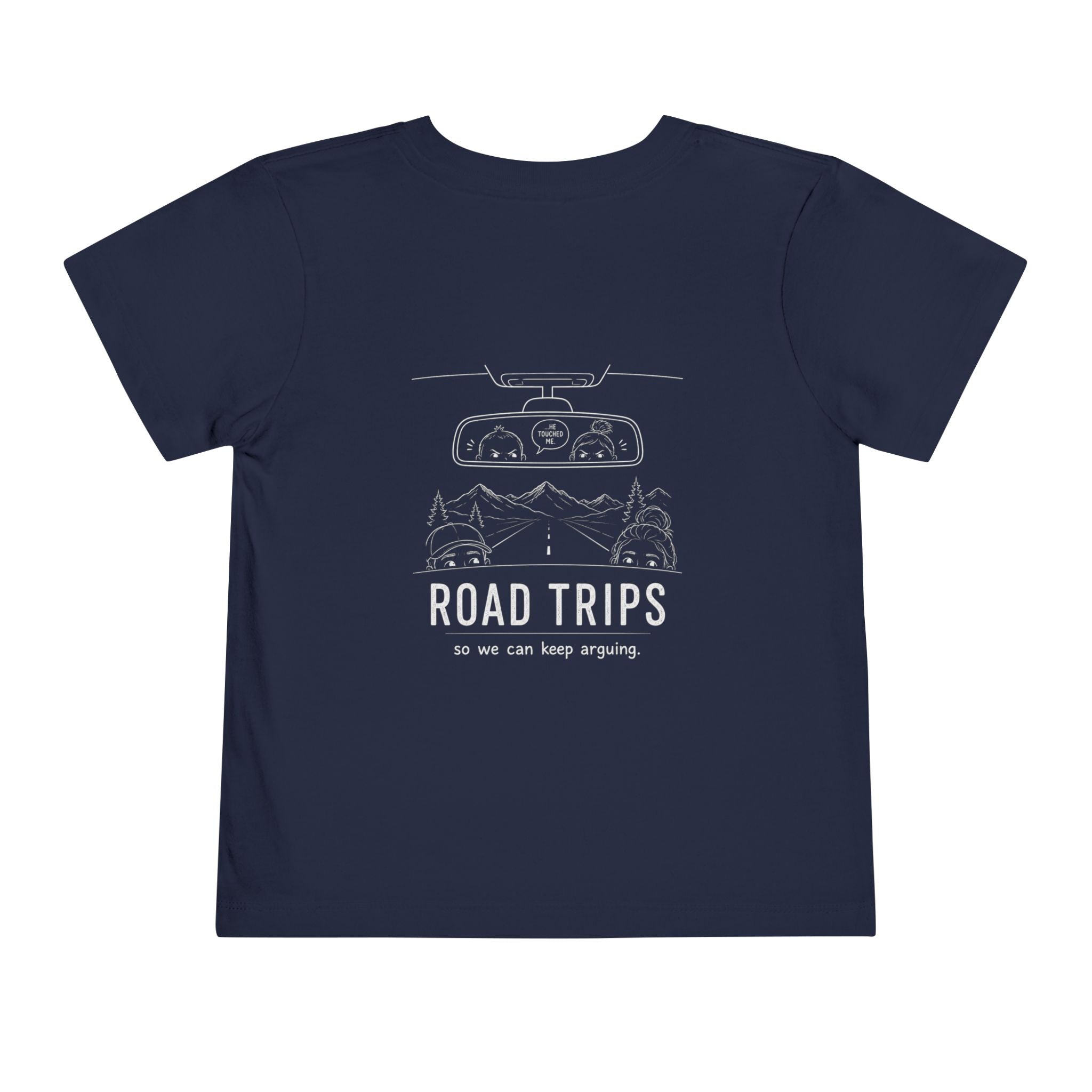 Road Trips So We Can Keep Arguing — Toddler Tee