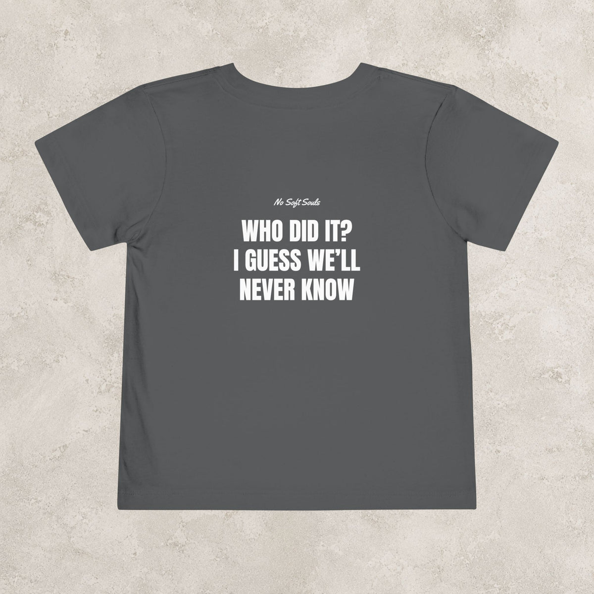 Who Did It? I Guess We'll Never Know— Toddler Tee