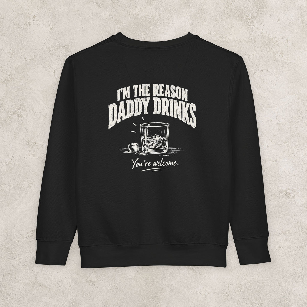 Im The Reason Daddy Drinks - Toddler Sweatshirt